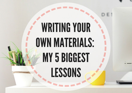 Writing your own materials: my 5 biggest lessons - Lesson Plans Digger